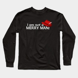 I am not a merry man Long Sleeve T-Shirt